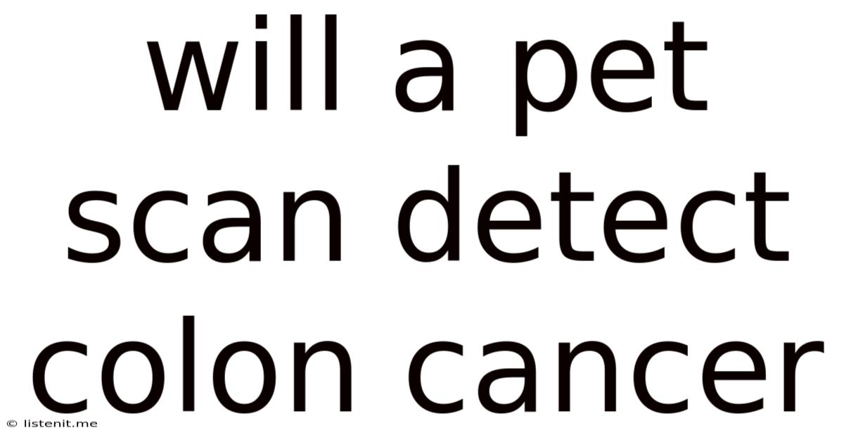 Will A Pet Scan Detect Colon Cancer