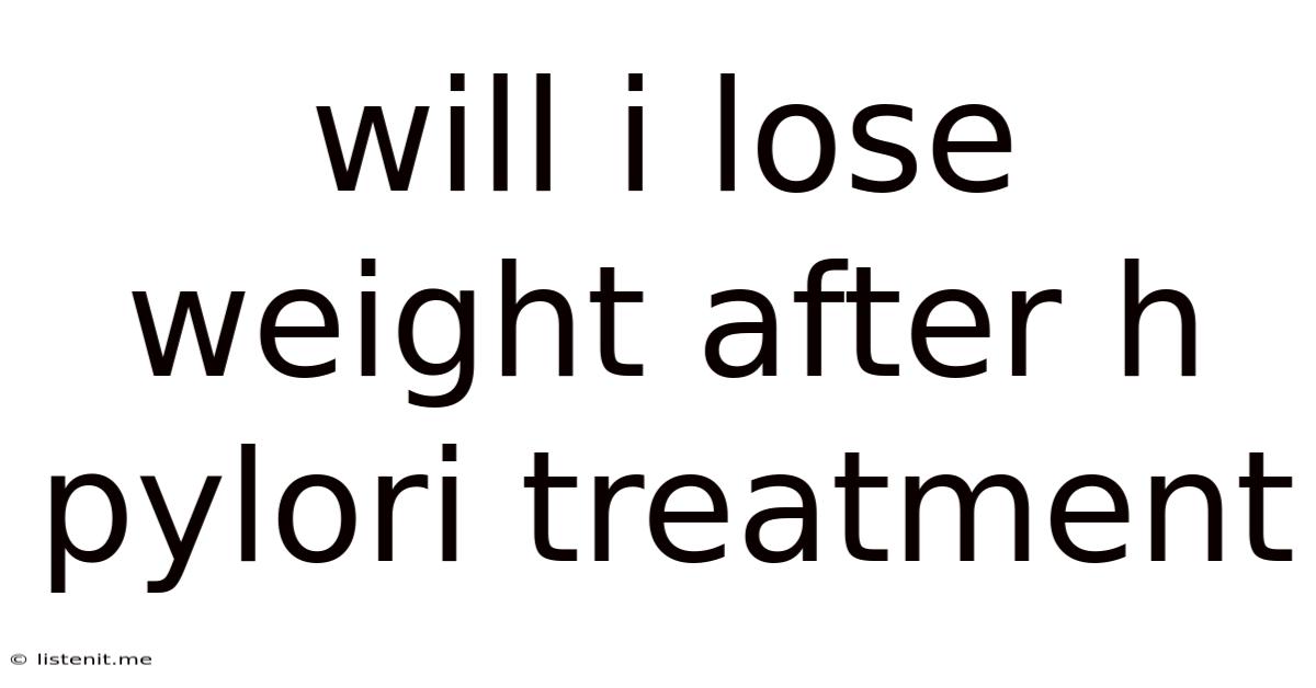 Will I Lose Weight After H Pylori Treatment