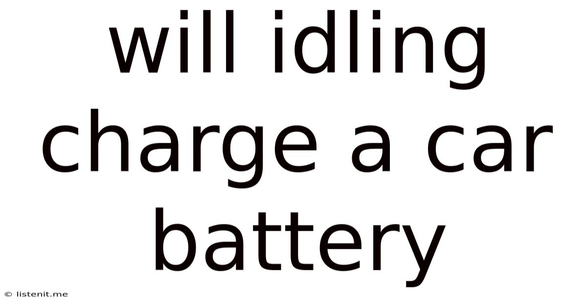Will Idling Charge A Car Battery