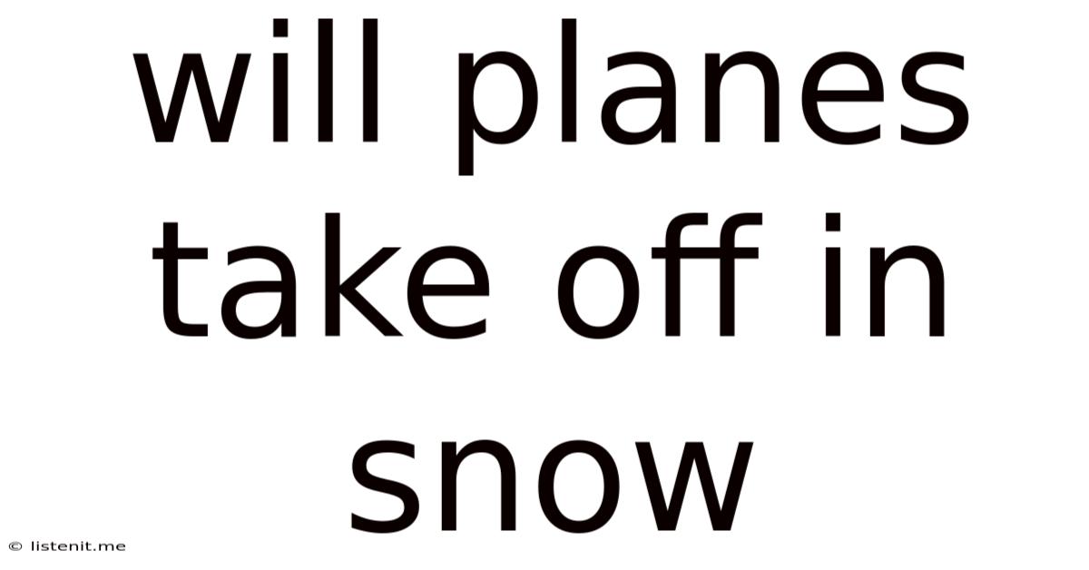 Will Planes Take Off In Snow