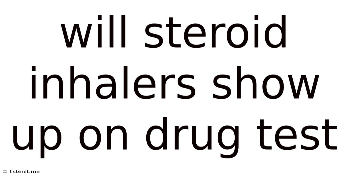 Will Steroid Inhalers Show Up On Drug Test