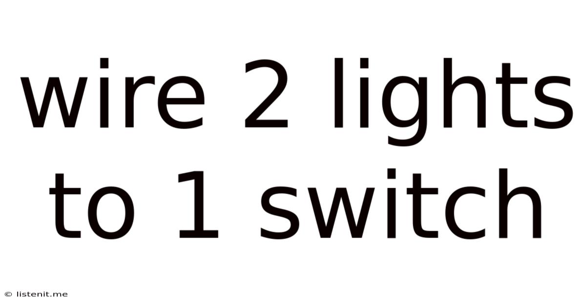 Wire 2 Lights To 1 Switch