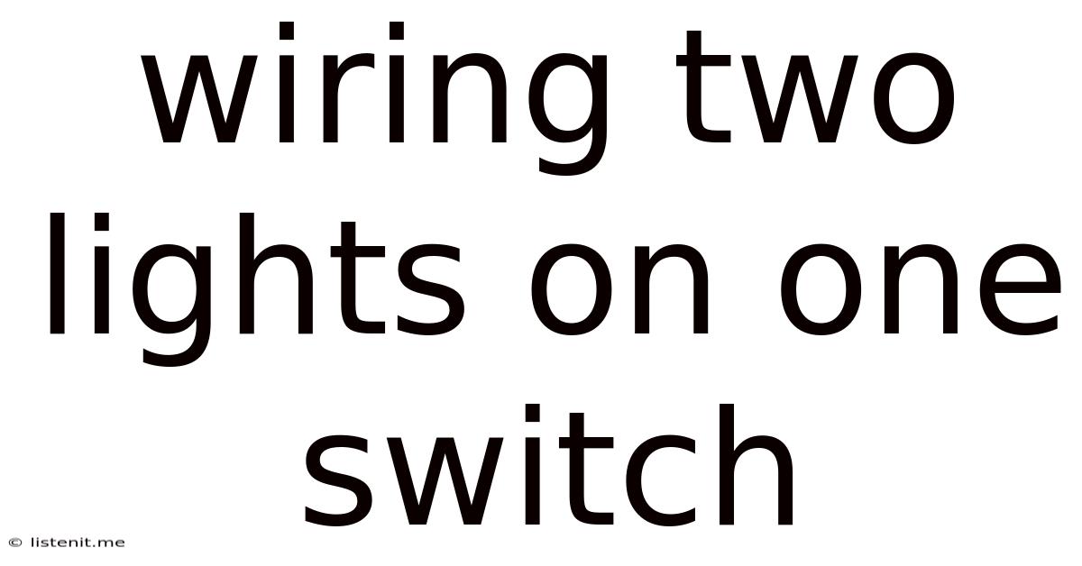 Wiring Two Lights On One Switch