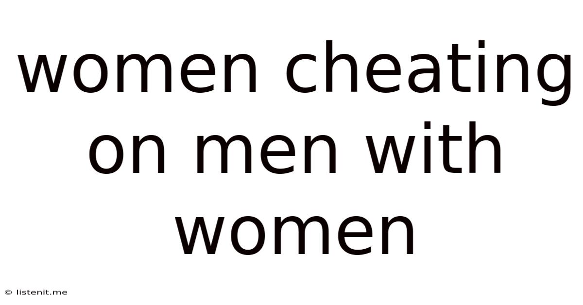Women Cheating On Men With Women