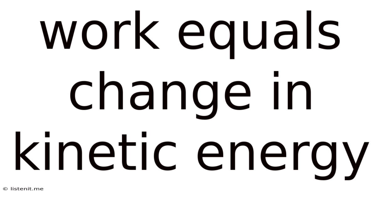 Work Equals Change In Kinetic Energy