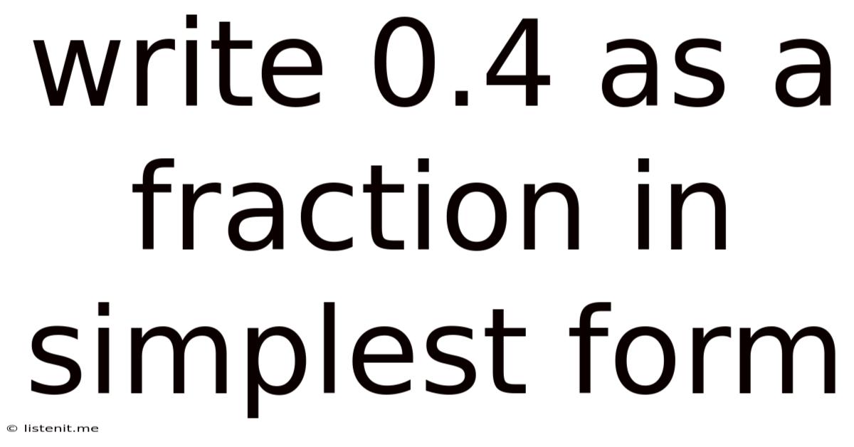 Write 0.4 As A Fraction In Simplest Form