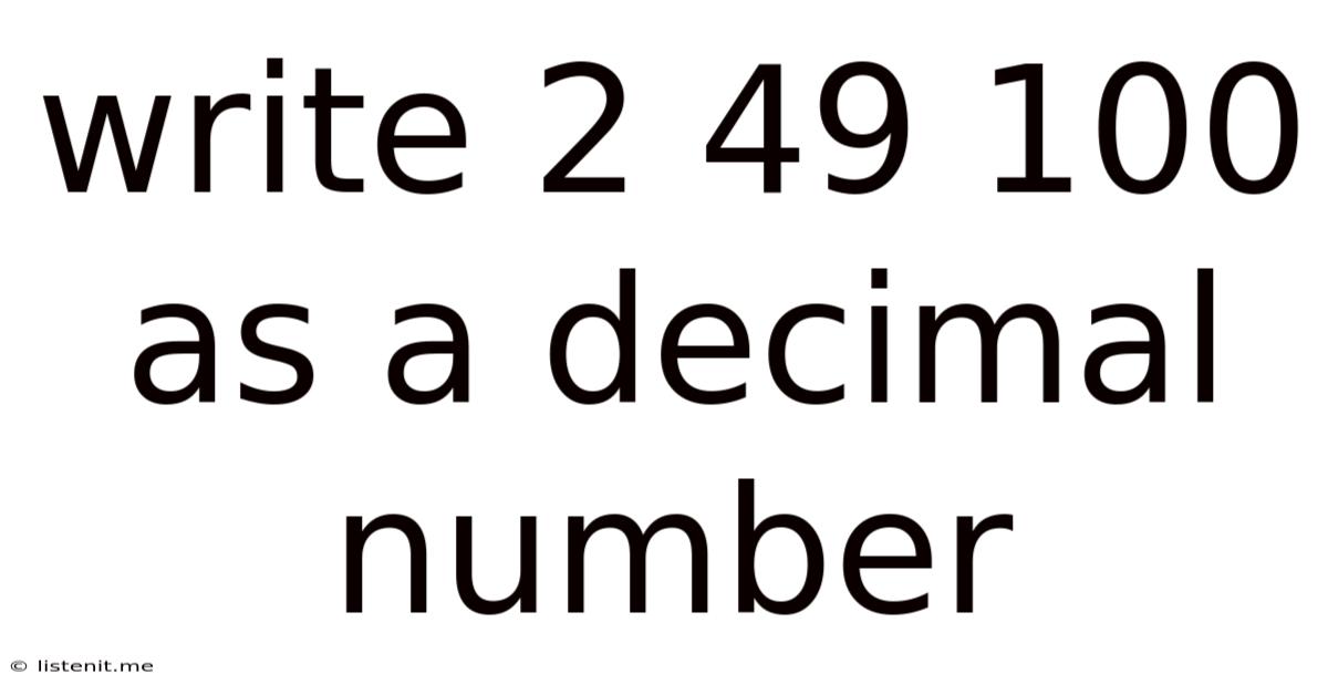 Write 2 49 100 As A Decimal Number