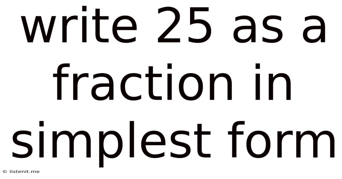 Write 25 As A Fraction In Simplest Form