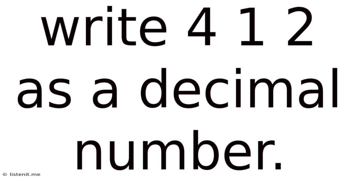 Write 4 1 2 As A Decimal Number.