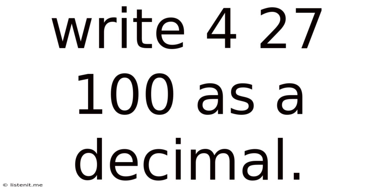 Write 4 27 100 As A Decimal.