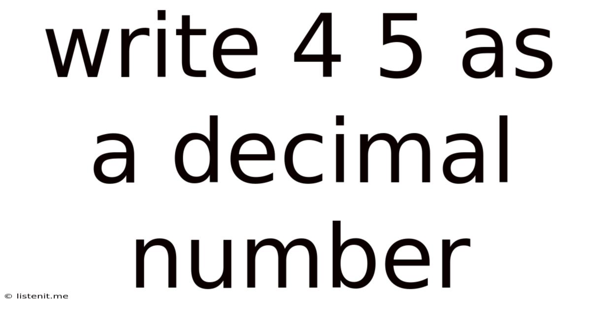 Write 4 5 As A Decimal Number