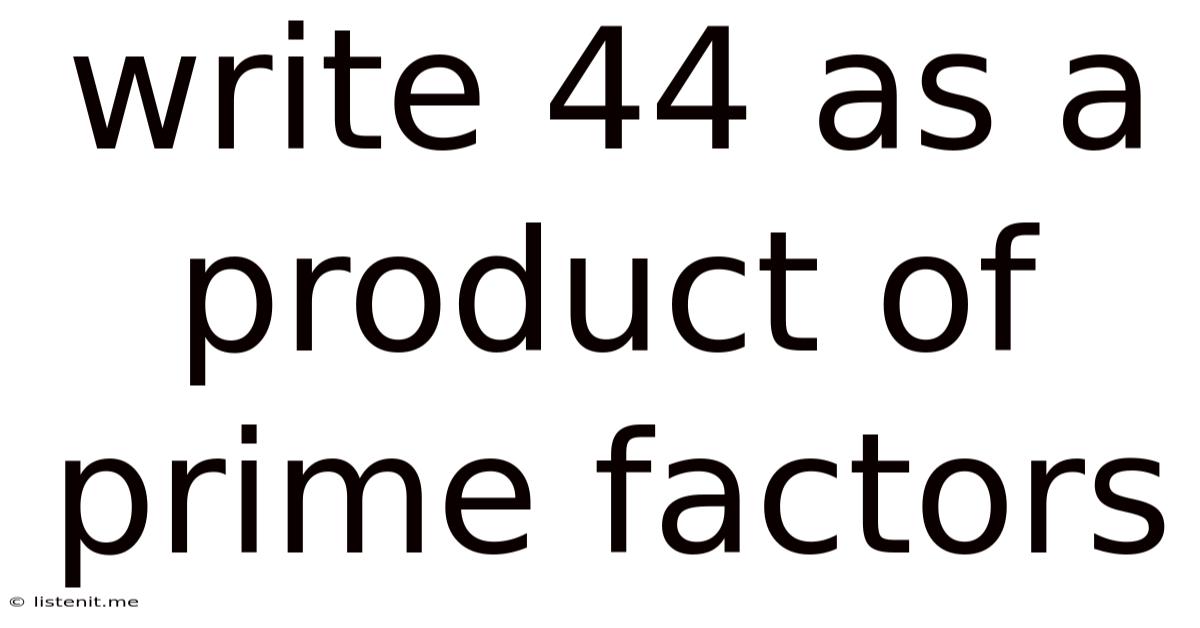 Write 44 As A Product Of Prime Factors