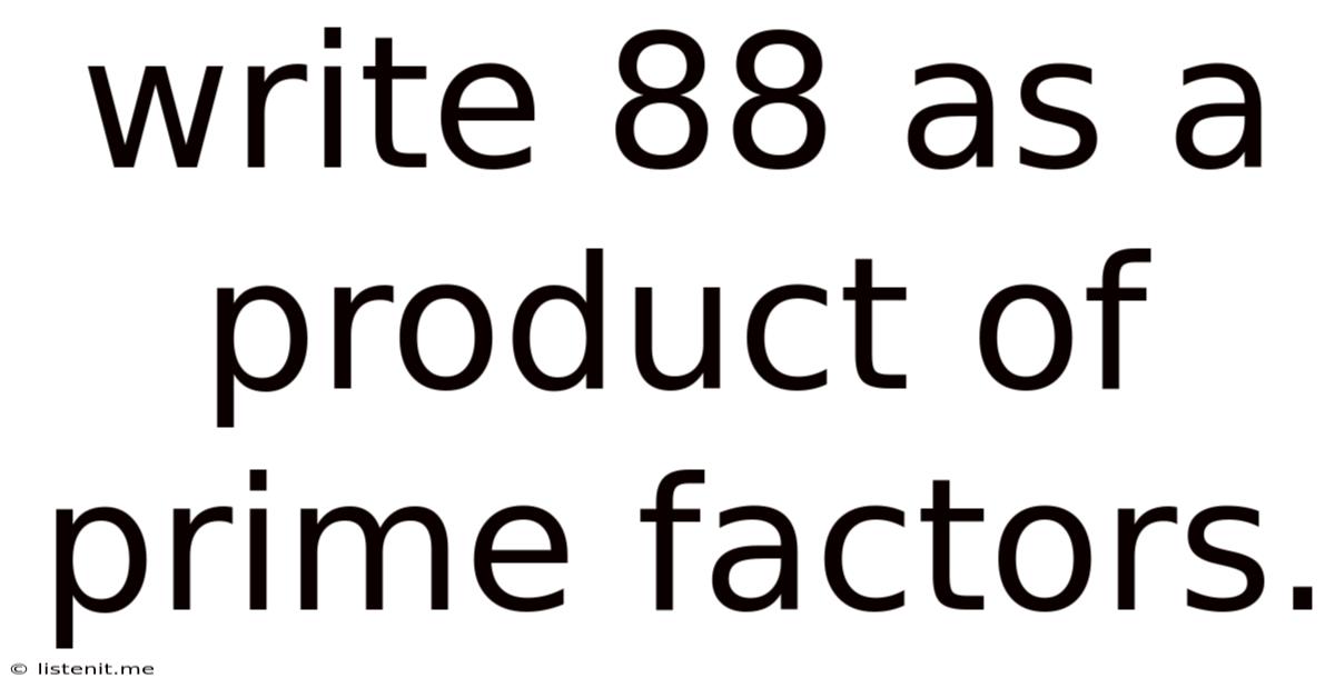 Write 88 As A Product Of Prime Factors.