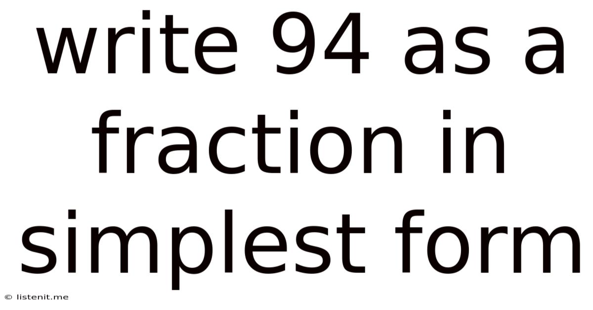 Write 94 As A Fraction In Simplest Form