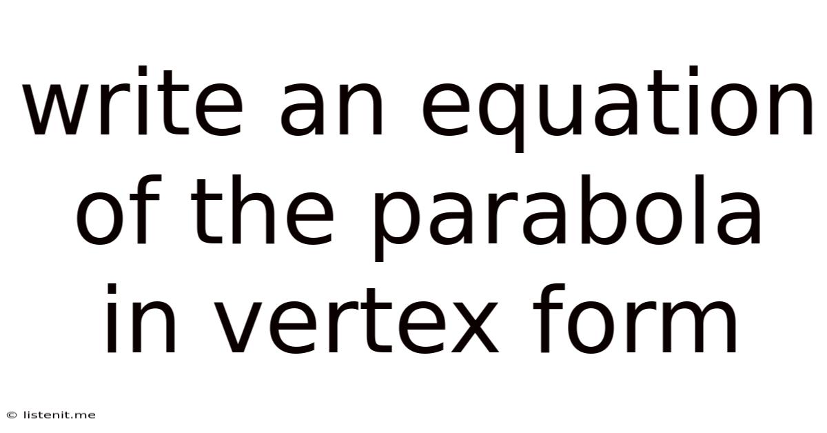 Write An Equation Of The Parabola In Vertex Form