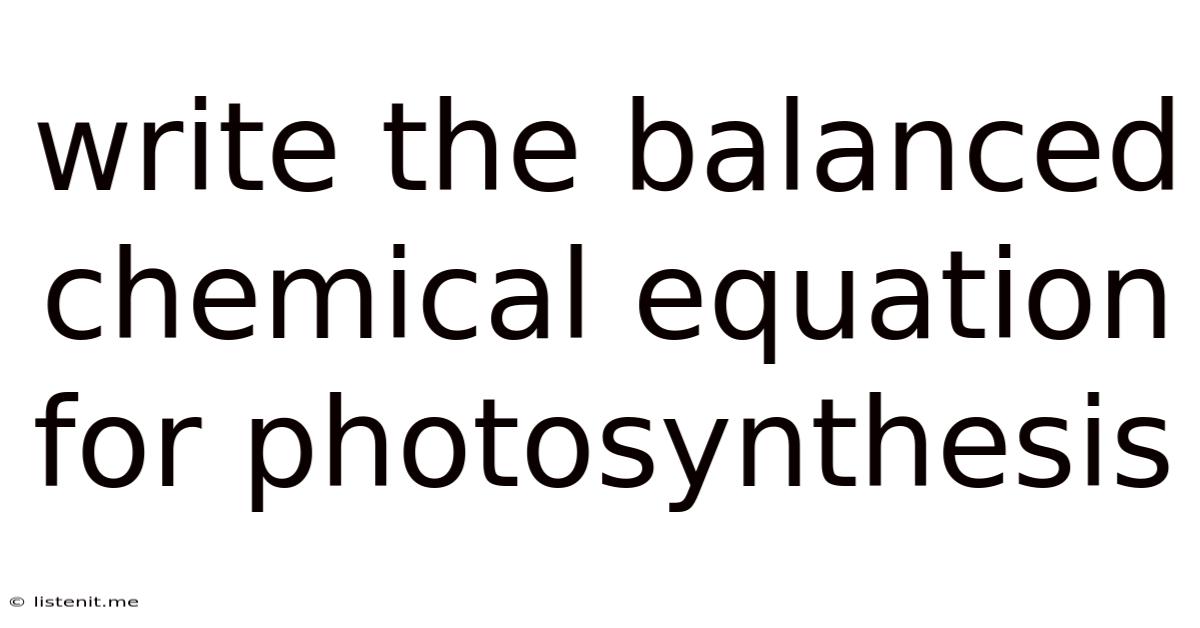 Write The Balanced Chemical Equation For Photosynthesis