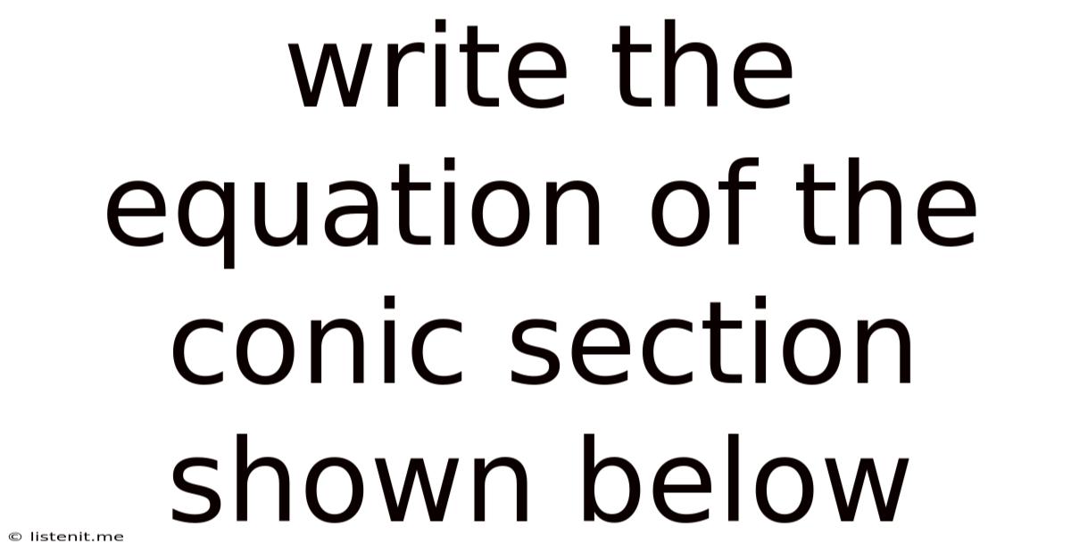Write The Equation Of The Conic Section Shown Below