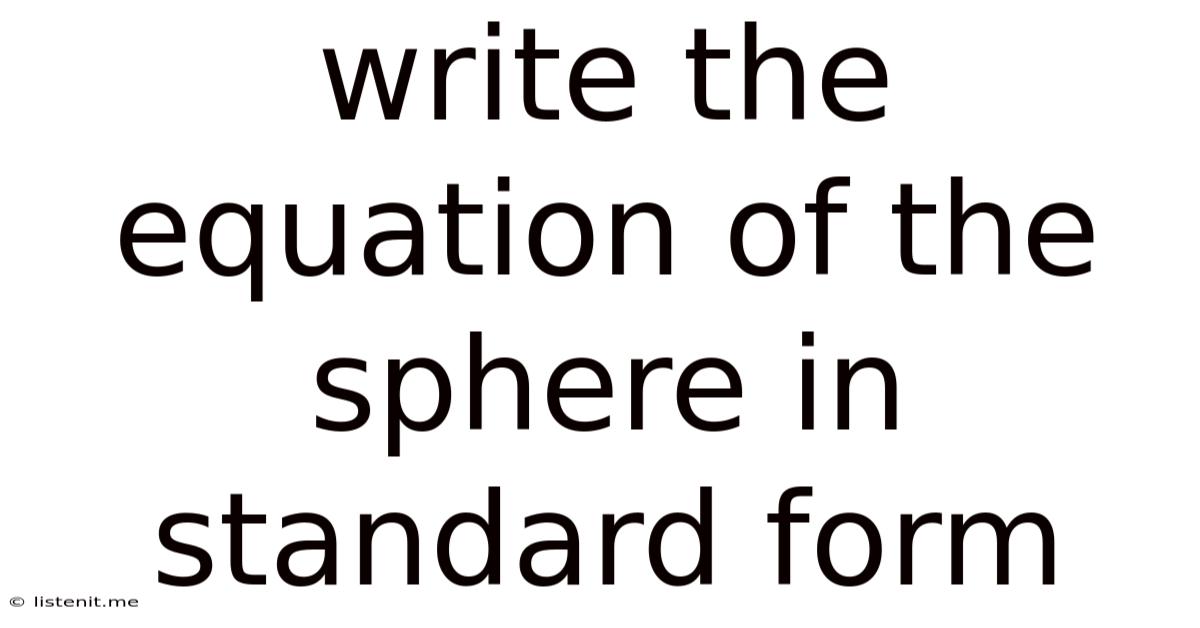 Write The Equation Of The Sphere In Standard Form