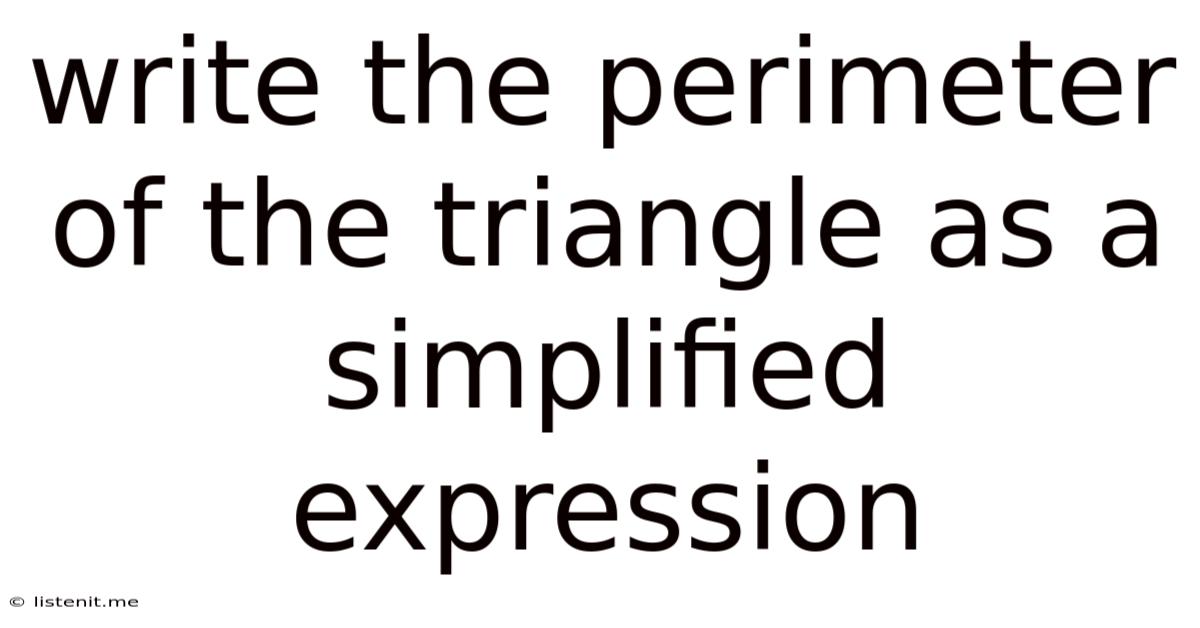 Write The Perimeter Of The Triangle As A Simplified Expression
