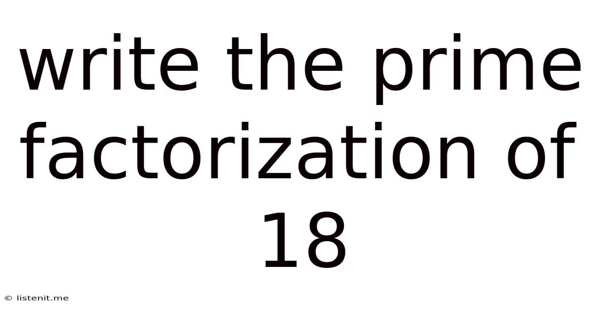 Write The Prime Factorization Of 18