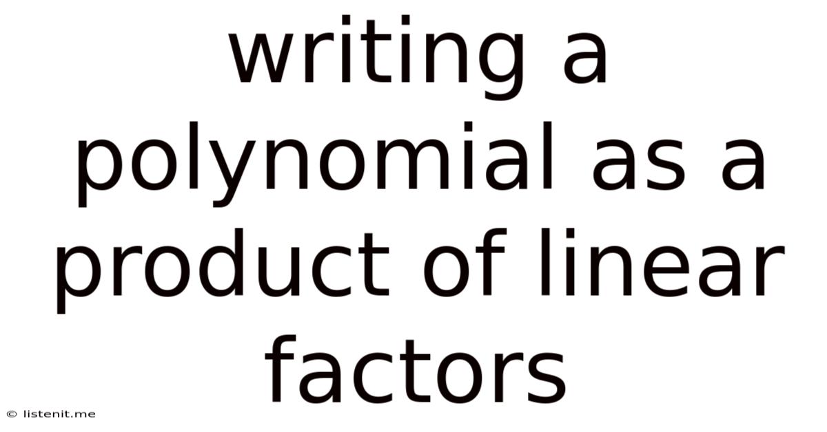 Writing A Polynomial As A Product Of Linear Factors