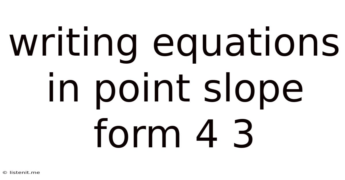 Writing Equations In Point Slope Form 4 3