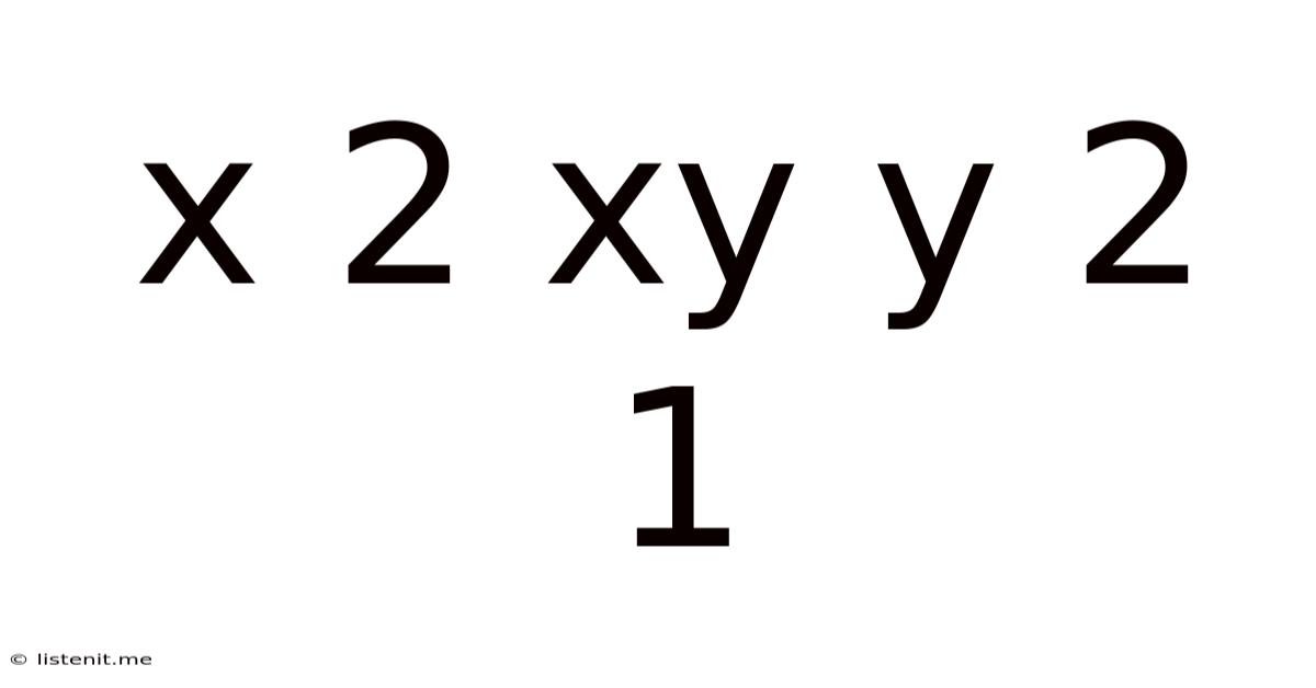 X 2 Xy Y 2 1