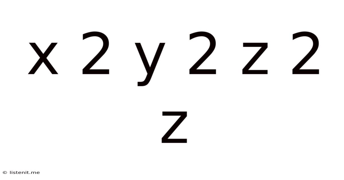 X 2 Y 2 Z 2 Z