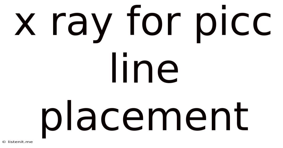 X Ray For Picc Line Placement