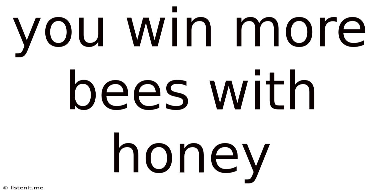 You Win More Bees With Honey