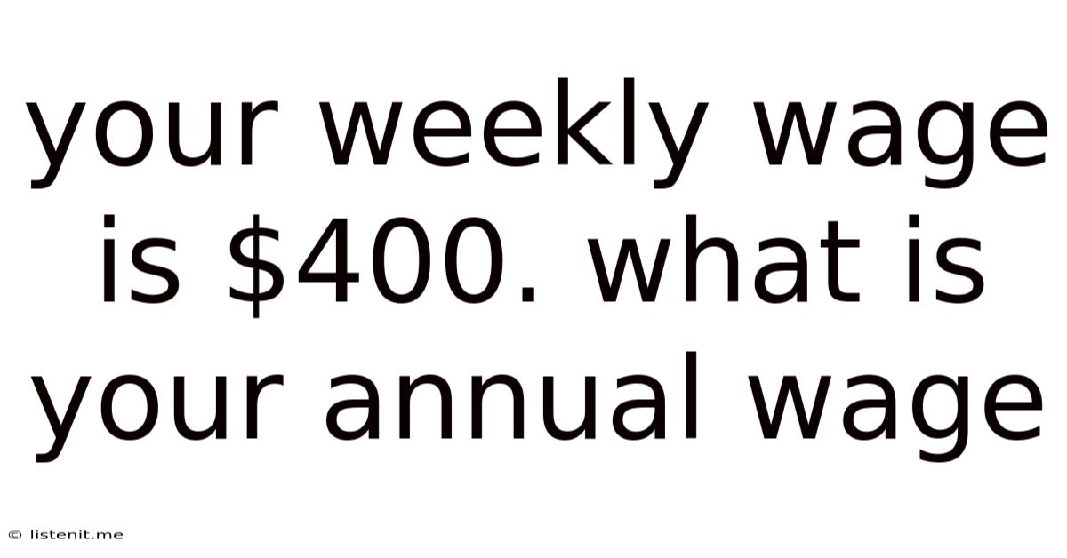 Your Weekly Wage Is $400. What Is Your Annual Wage