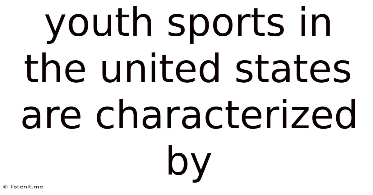 Youth Sports In The United States Are Characterized By
